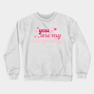 You Are My Everything Retro Valetine Crewneck Sweatshirt